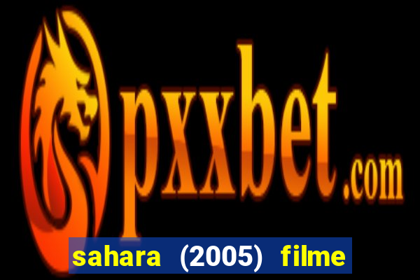 sahara (2005) filme completo dublado